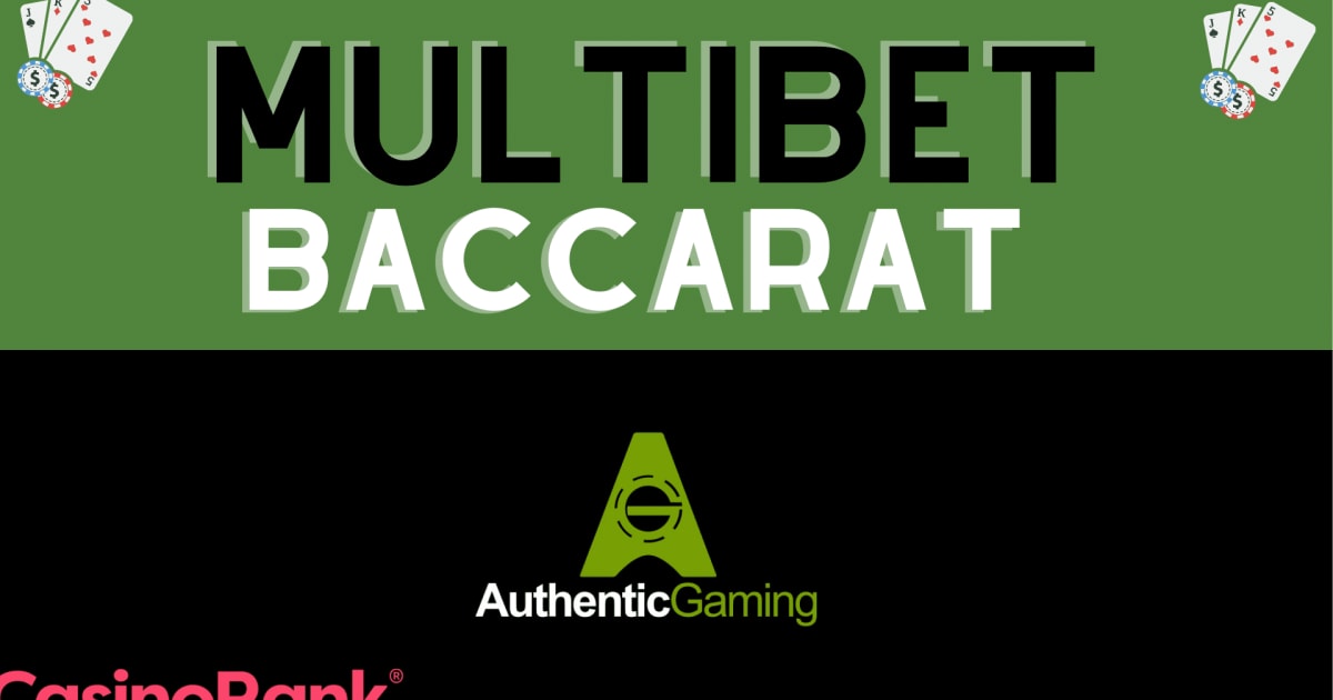 Authentieke gaming debuteert MultiBet Baccarat - Gedetailleerd overzicht